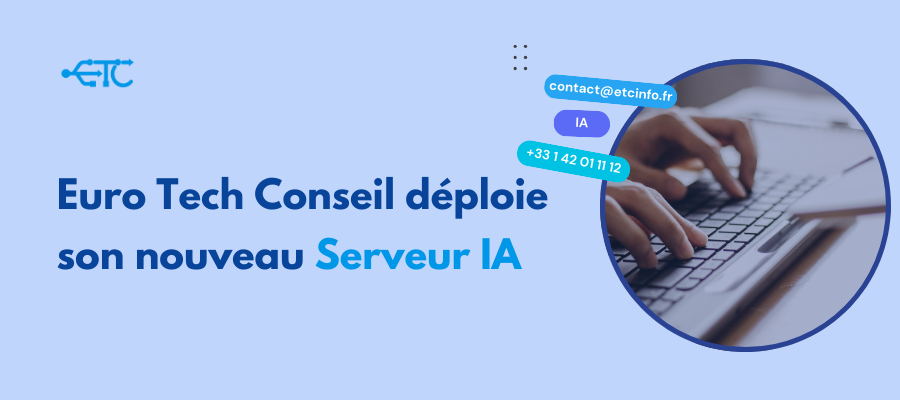 Euro Tech Conseil déploie son nouveau serveur IA