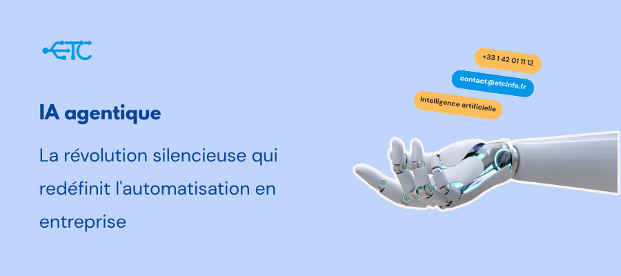 IA agentique : la révolution silencieuse qui redéfinit l’automatisation en entreprise