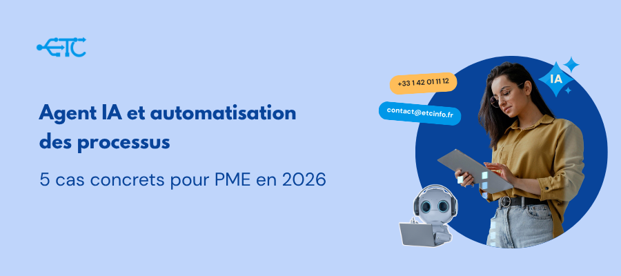 Agent IA et automatisation des processus : 5 cas concrets pour PME en 2026